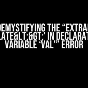 C++: Demystifying the “Extraneous ‘template<>’ in Declaration of Variable ‘val'” Error