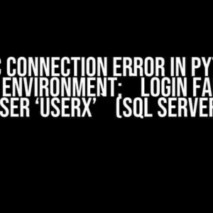 ODBC Connection Error in Python Virtual Environment: `Login failed for user ‘userx’` (SQL Server)