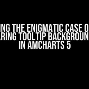 Solving the Enigmatic Case of the Disappearing Tooltip Background Colour in amCharts 5